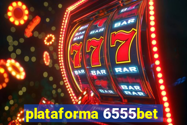 plataforma 6555bet